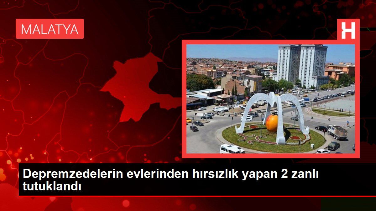 Depremzedelerin evlerinden hırsızlık yapan 2 zanlı tutuklandı